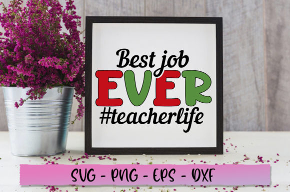 Best Job Ever Teacher Life SVG: Graphics and Crafts