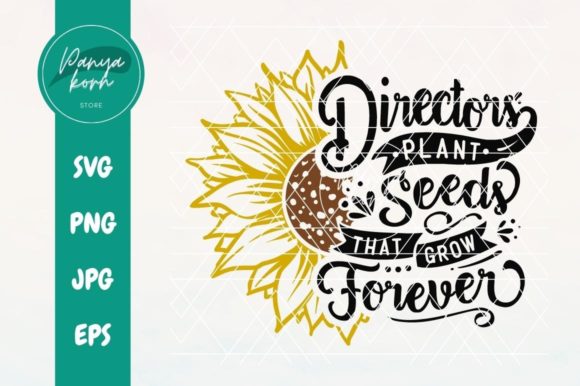 Directors Plant Seeds That Grow Forever Graphics and Crafts
