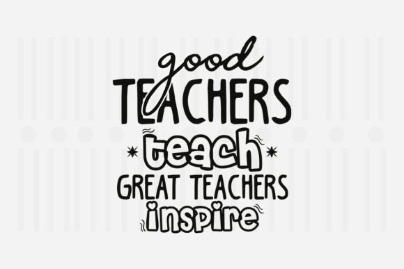 Good Teachers Teach Great Teachers,SVG Graphics