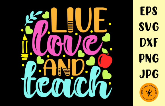 Live Love and Teach, SVG: Graphics for Crafts and Content