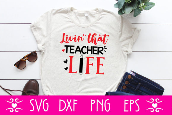 Livin’ That Teacher Life SVG Cut File