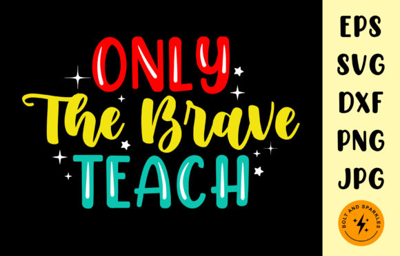Only the Brave Teach, SVG