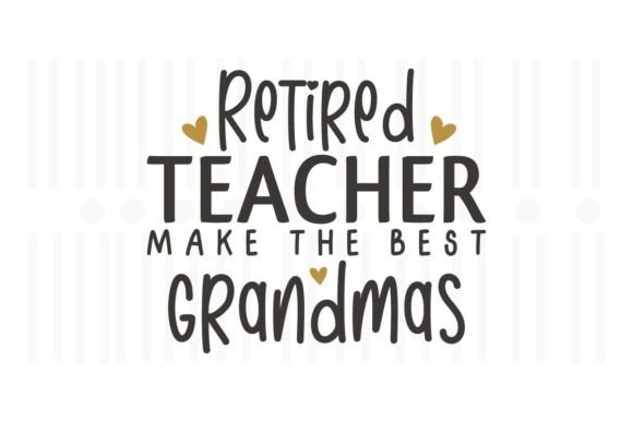 Retired Teacher Make the Best Grandmas Graphics and Crafts