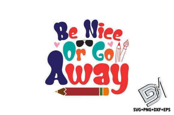 Retro Be Nice or Go Away Graphics