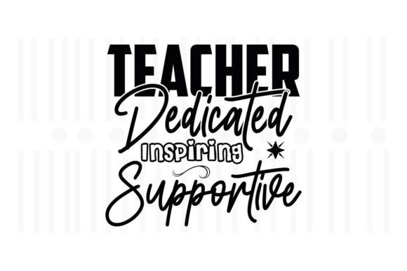 Teacher Dedicated Inspiring Supportive Graphics for Crafts