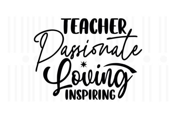 Teacher Passionate Loving Inspiring