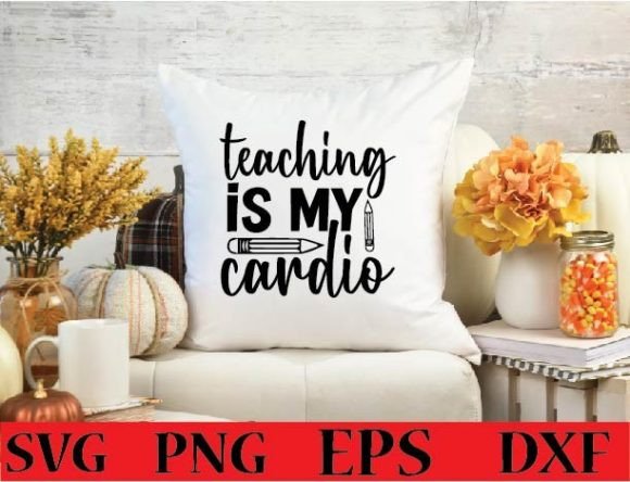 Teaching is My Cardio Svg Design
