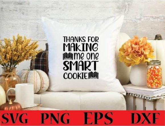 Thanks for Making Me One Smart Cookie S Graphics and Crafts