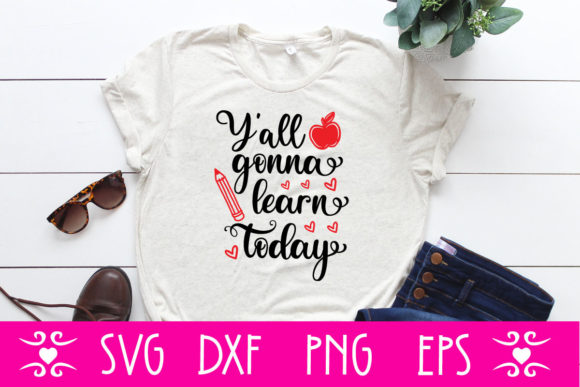 Y’all Gonna Learn Today SVG Cut File